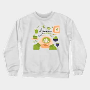 I Love You So Matcha | Matcha Lover Crewneck Sweatshirt